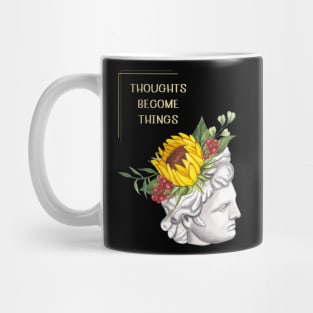 Thoughts become things Mug